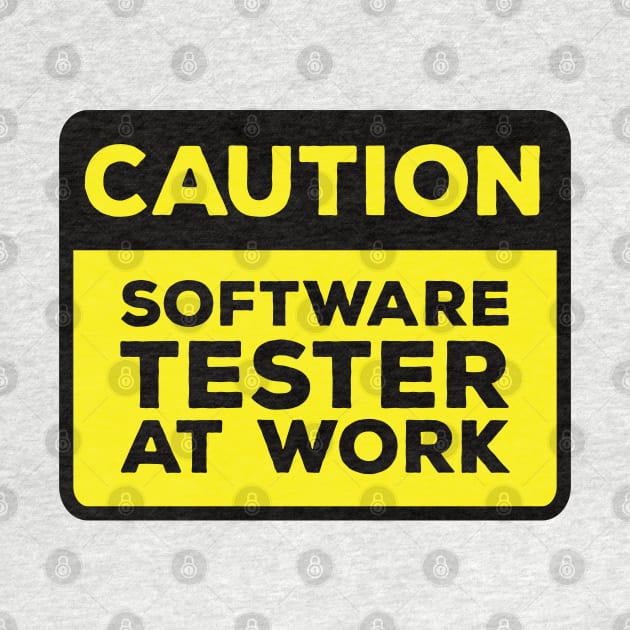 Funny Yellow Road Sign - Caution Software Tester at Work by Software Testing Life